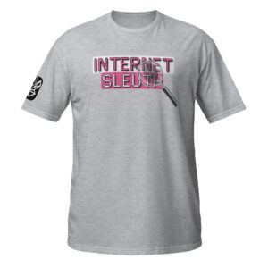 Internet Sleuth Pink Unisex T-Shirt