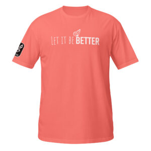 Let It Be Better Unisex T-Shirt